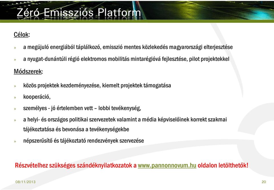 értelemben vett lobbi tevékenység,» a helyi- és országos politikai szervezetek valamint a média képviselőinek korrekt szakmai tájékoztatása és bevonása a