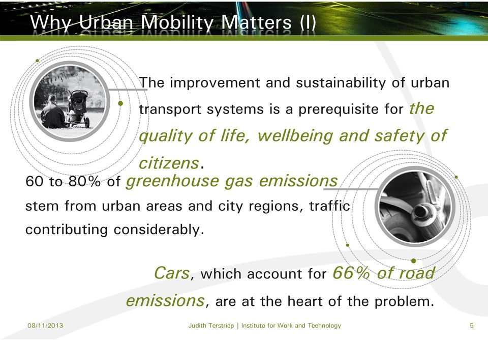 60 to 80% of greenhouse gas emissions stem from urban areas and city regions, traffic contributing