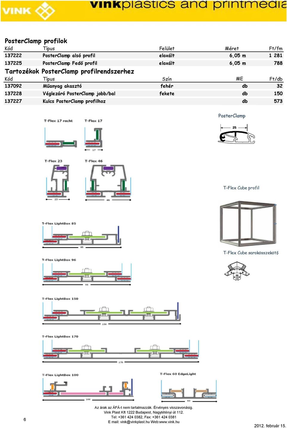 Ft/db 137092 Mőanyag akasztó fehér db 32 137228 Véglezáró PosterClamp jobb/bal fekete db 150