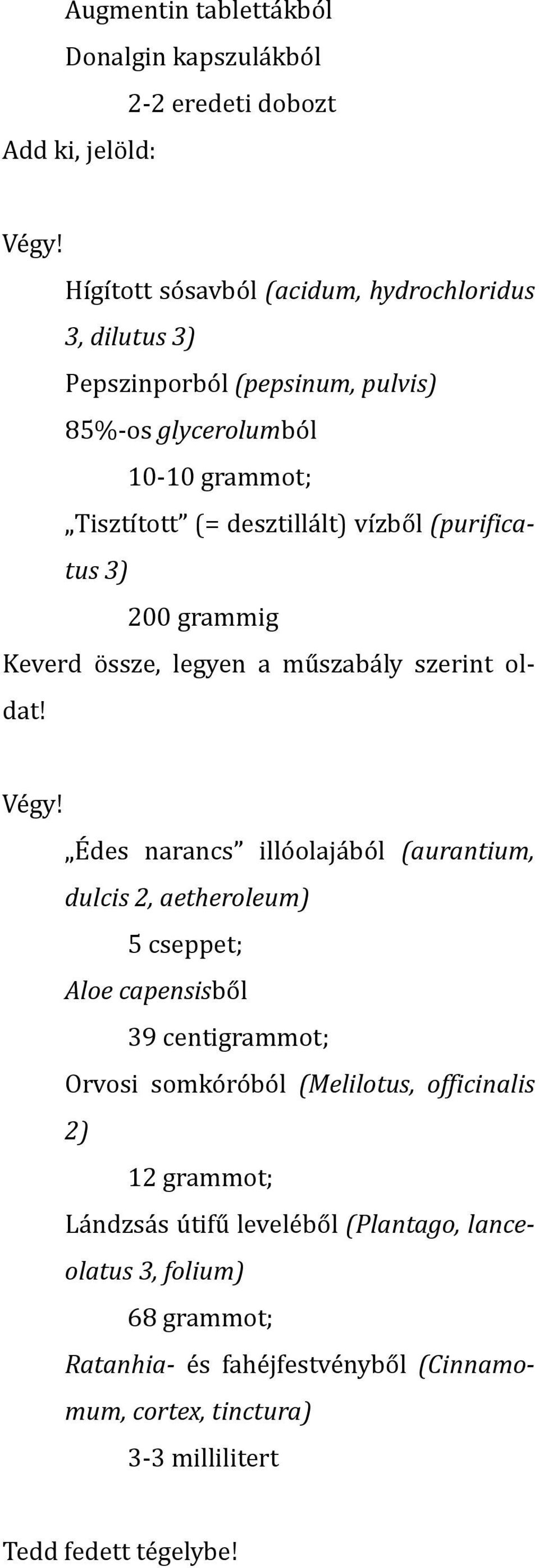 (purificatus 3) 200 grammig Keverd össze, legyen a műszabály szerint oldat! Végy!