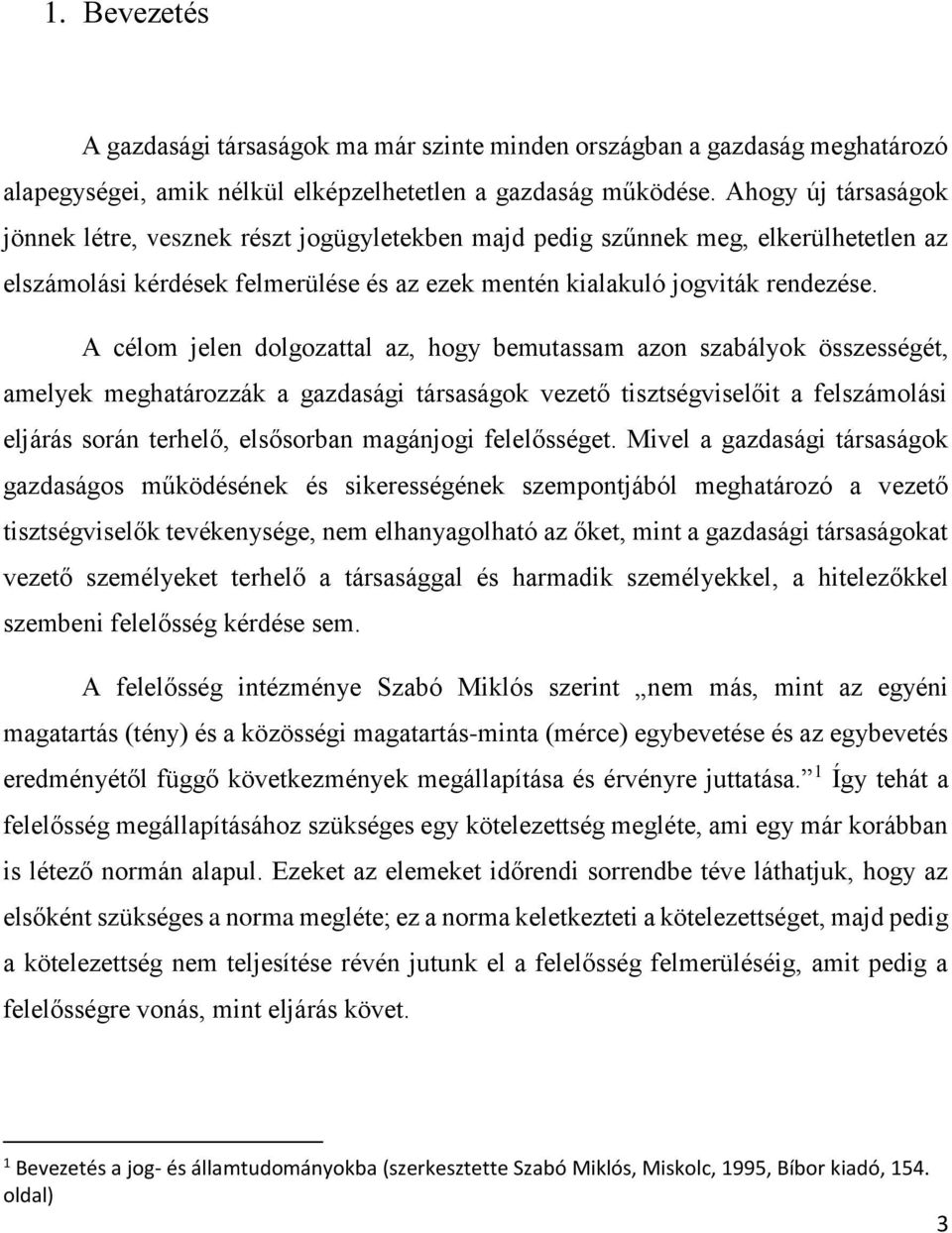 A célom jelen dolgozattal az, hogy bemutassam azon szabályok összességét, amelyek meghatározzák a gazdasági társaságok vezető tisztségviselőit a felszámolási eljárás során terhelő, elsősorban