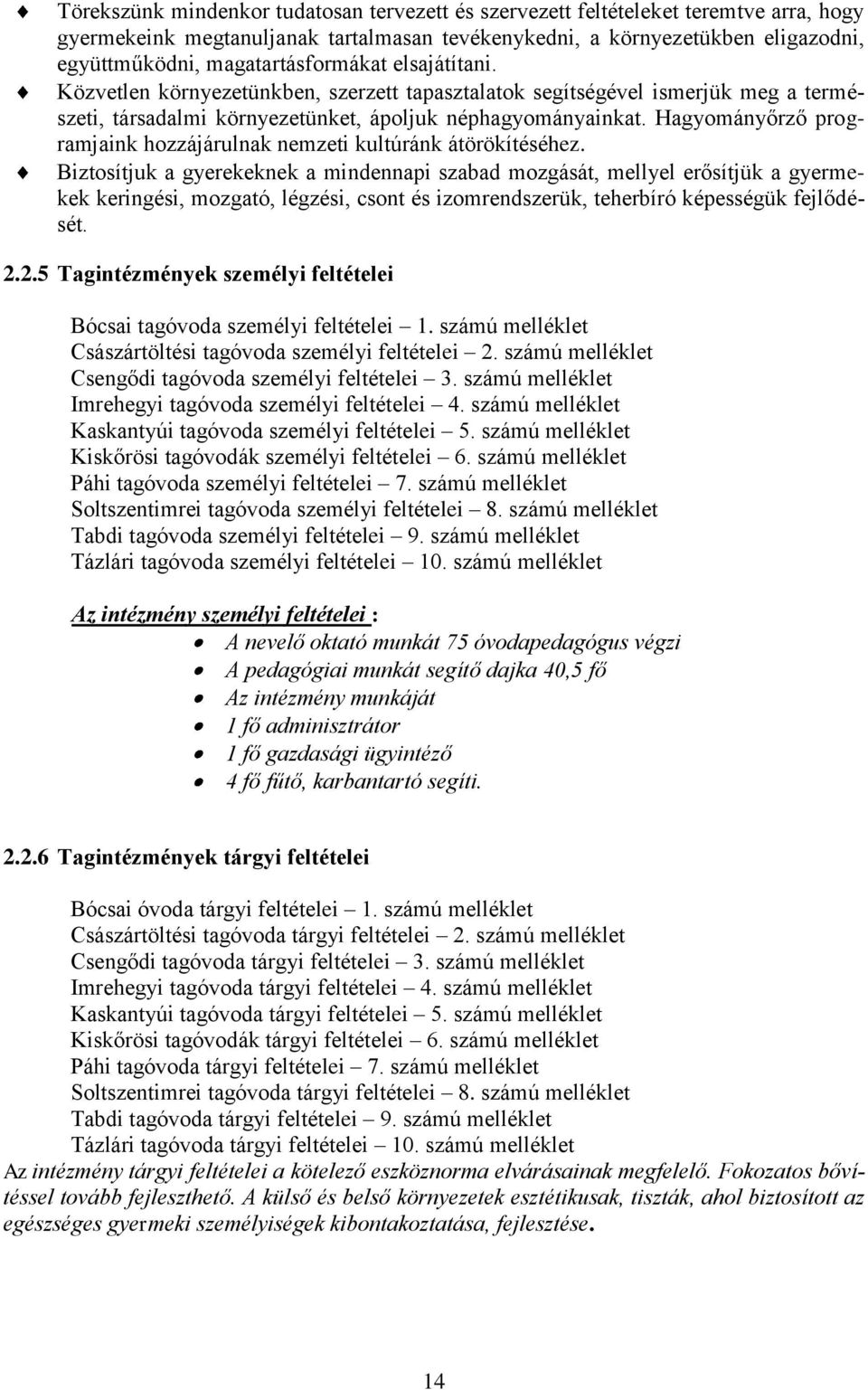 Hagyományőrző programjaink hozzájárulnak nemzeti kultúránk átörökítéséhez.