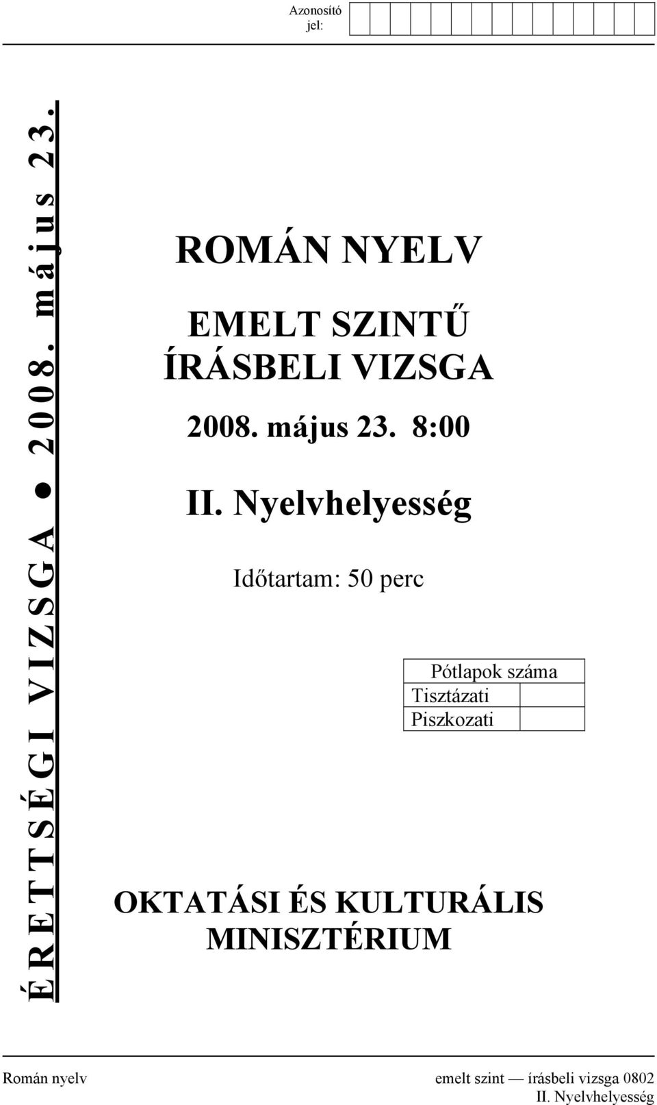 Nyelvhelyesség Időtartam: 50 perc Pótlapok száma Tisztázati