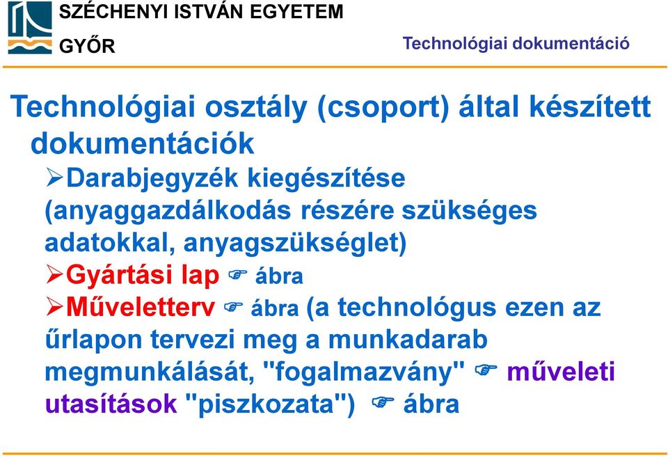 Gyártási lap ábra Műveletterv ábra (a technológus ezen az űrlapon tervezi meg