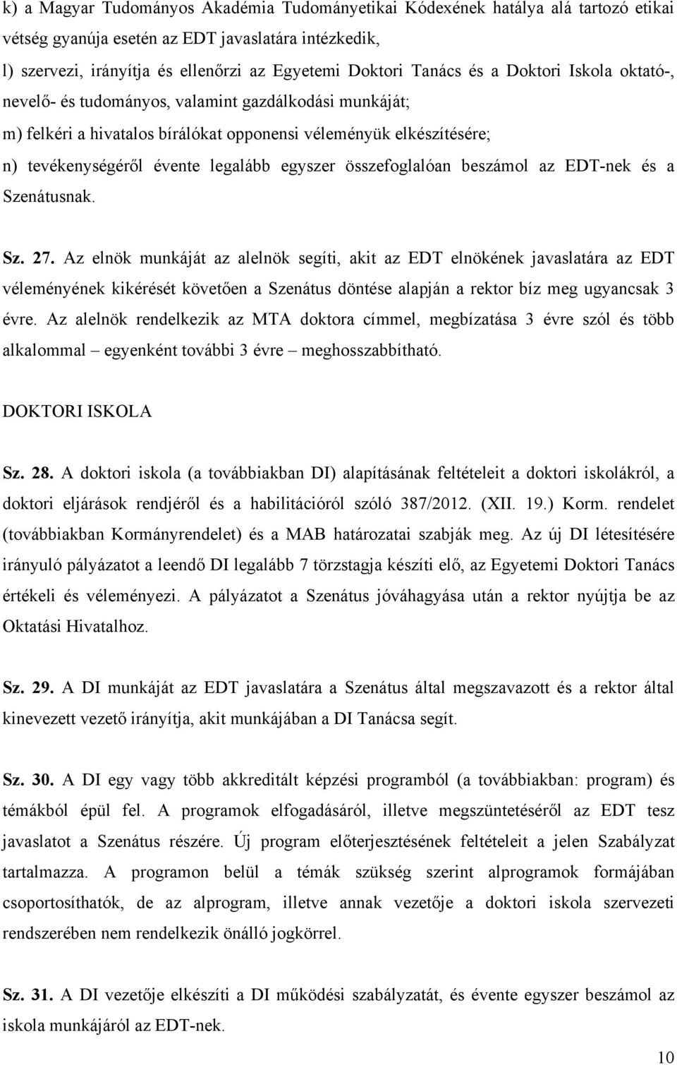 összefoglalóan beszámol az EDT-nek és a Szenátusnak. Sz. 27.