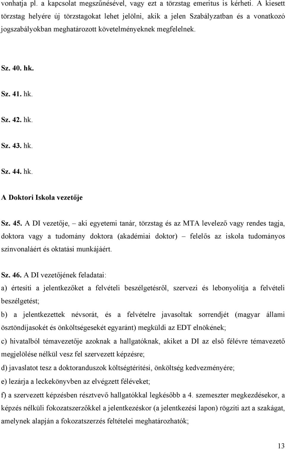 hk. Sz. 44. hk. A Doktori Iskola vezetője Sz. 45.