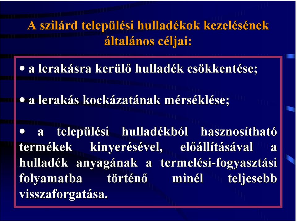 hulladékb kból hasznosítható termékek kinyerésével, előállításával a hulladék