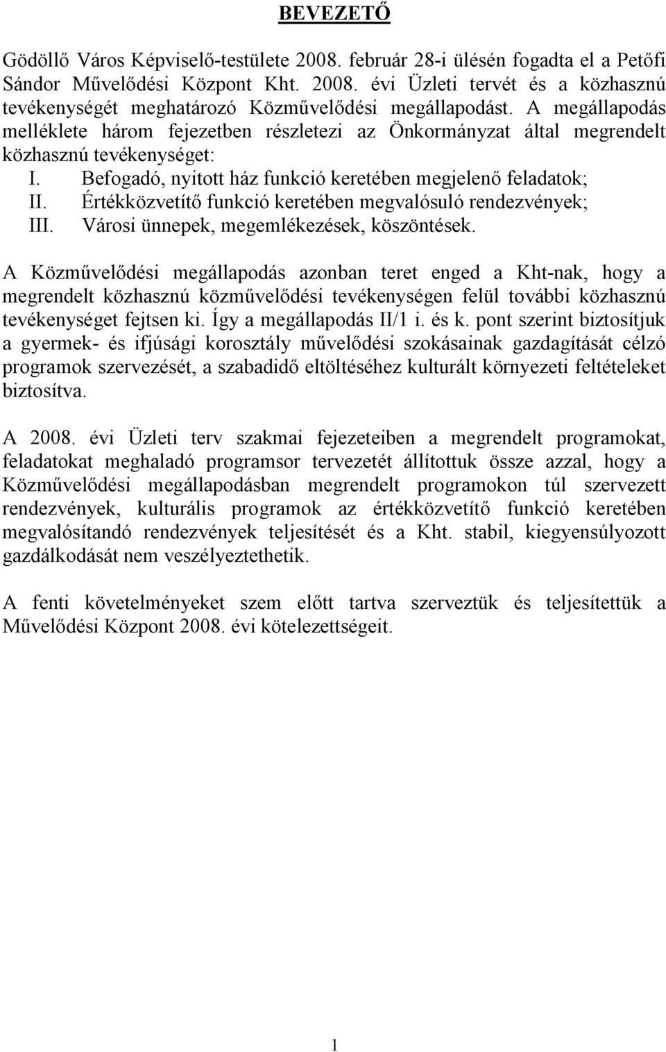 Értékközvetítő funkció keretében megvalósuló rendezvények; III. Városi ünnepek, megemlékezések, köszöntések.