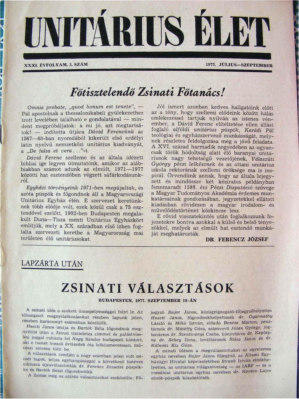 - indította útjára Dávid Ferencünk az 1567-68-ban nyomdából kikerült első erdélyi latin n yelvű nemzetközi unitárius kiadványát a " De faisa et v era..!'-t.