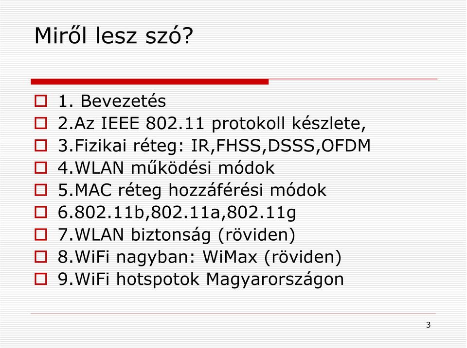 MAC réteg hozzáférési módok 6.802.11b,802.11a,802.11g 7.