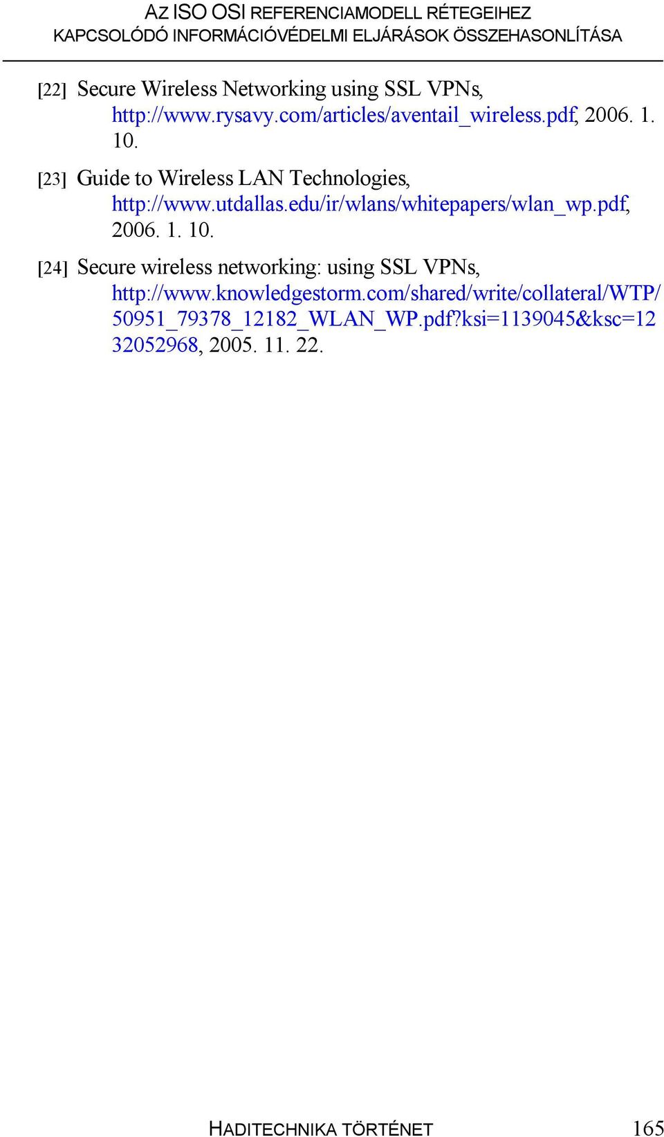 pdf, 2006. 1. 10. [24] Secure wireless networking: using SSL VPNs, http://www.knowledgestorm.