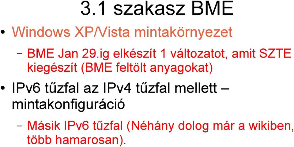 anyagokat) IPv6 tűzfal az IPv4 tűzfal mellett