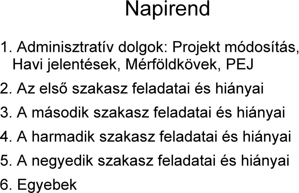 Mérföldkövek, PEJ 2. Az első szakasz feladatai és hiányai 3.