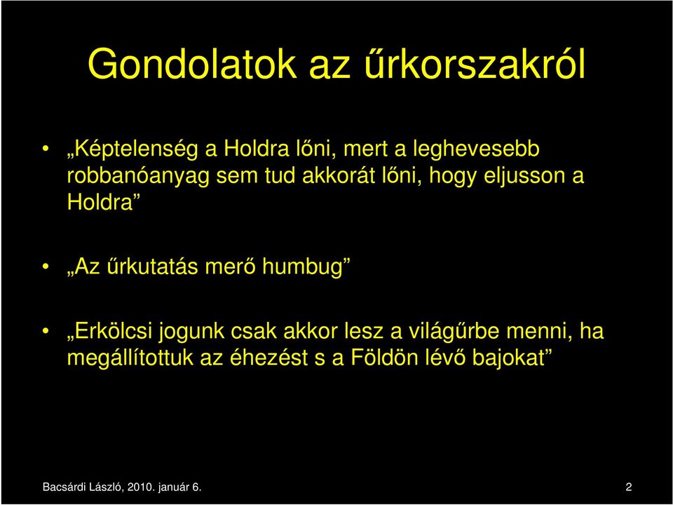 merı humbug Erkölcsi jogunk csak akkor lesz a világőrbe menni, ha