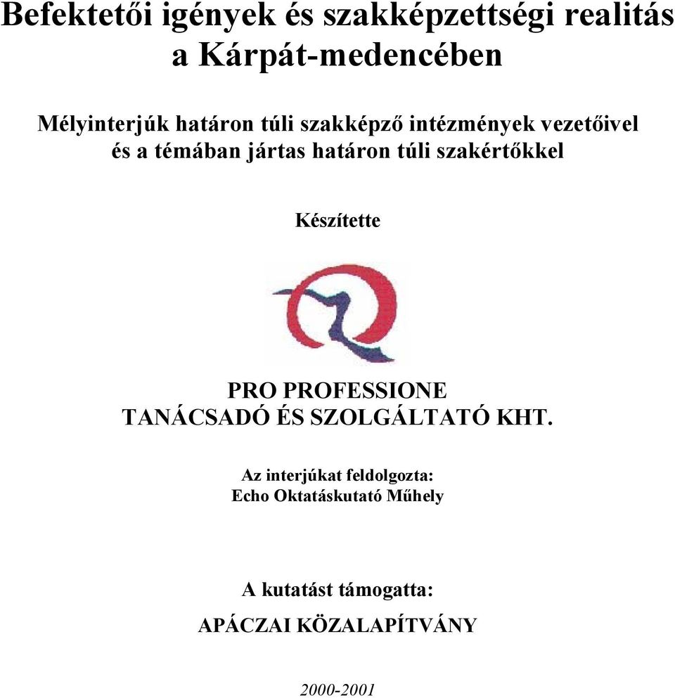 szakértőkkel Készítette PRO PROFESSIONE TANÁCSADÓ ÉS SZOLGÁLTATÓ KHT.