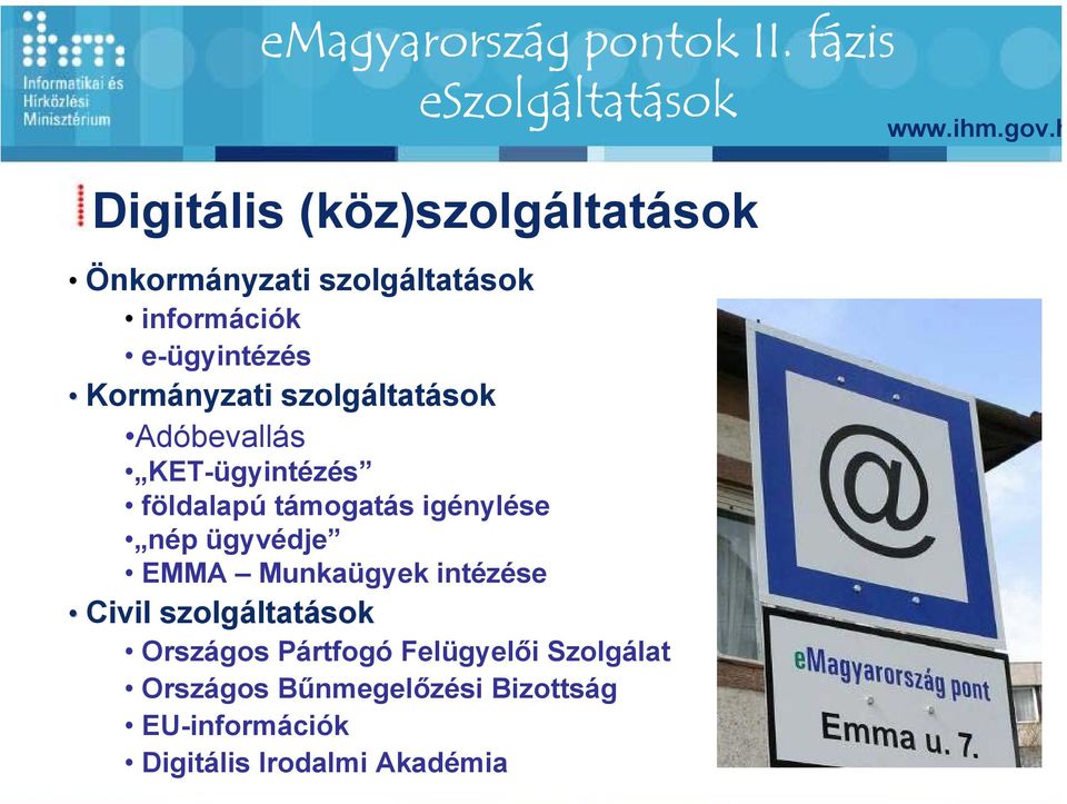 e-ügyintézés Kormányzati szolgáltatások Adóbevallás KET-ügyintézés földalapú támogatás igénylése nép