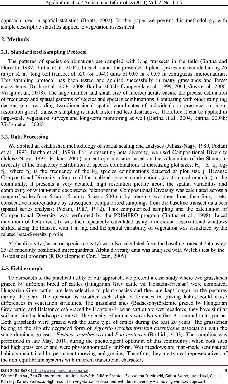 Standardized Sampling Protocol The patterns of species combinations are sampled with long transects in the field (Bartha and Horváth, 1987; Bartha et al., 2004).