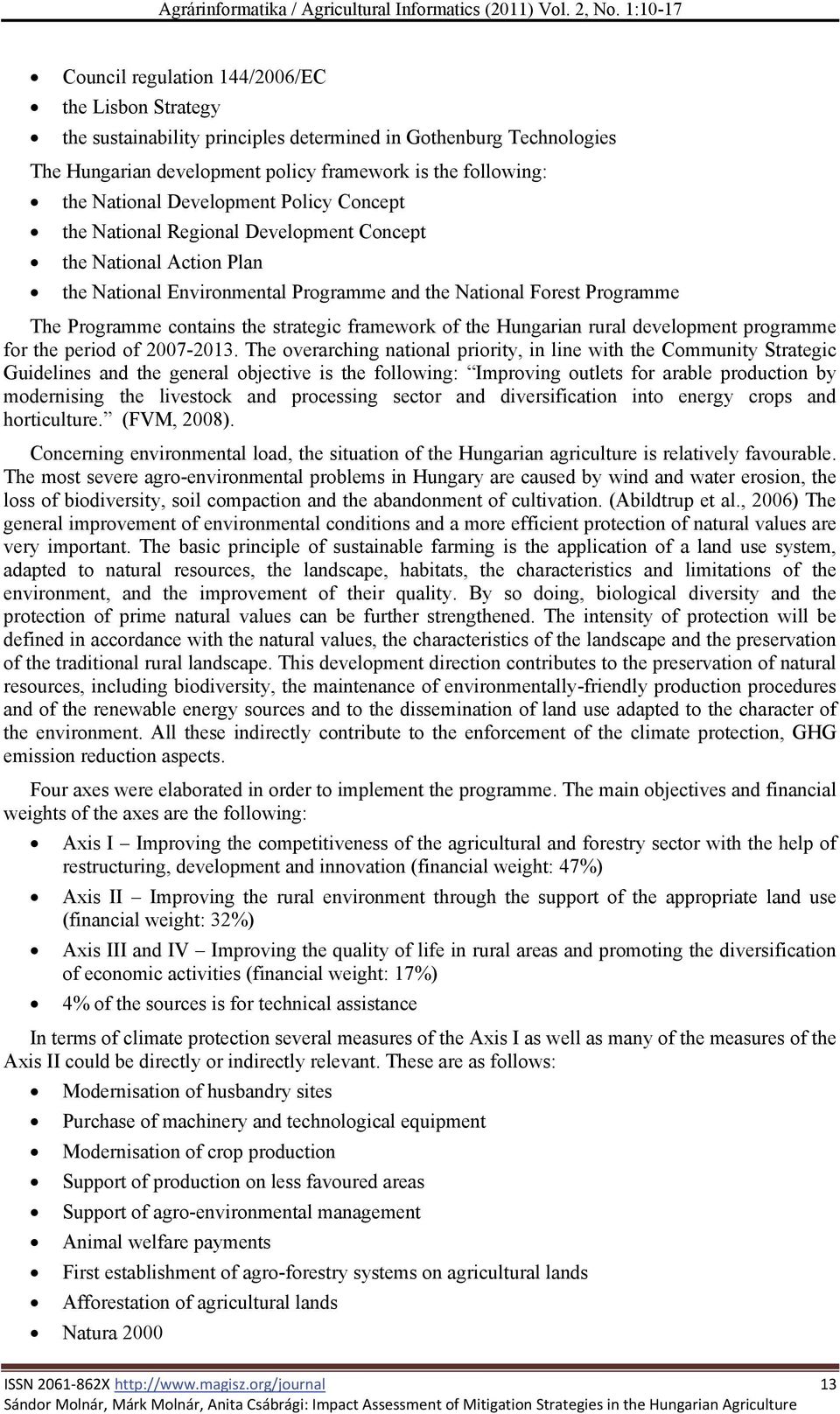 National Development Policy Concept the National Regional Development Concept the National Action Plan the National Environmental Programme and the National Forest Programme The Programme contains