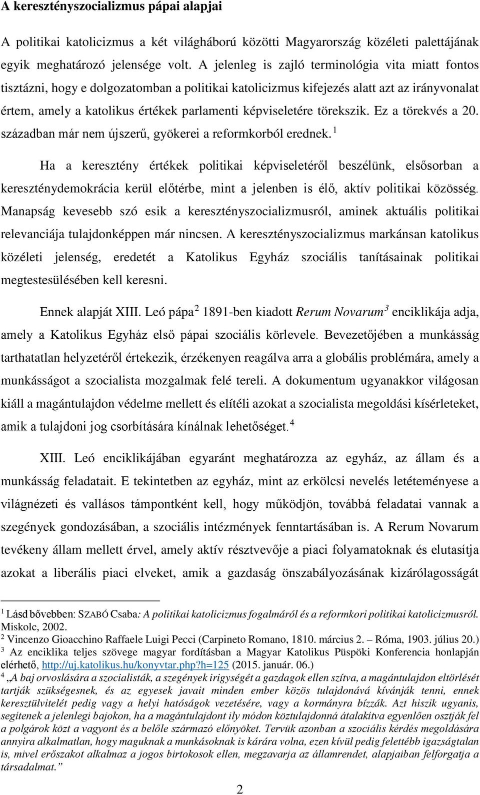 képviseletére törekszik. Ez a törekvés a 20. században már nem újszerű, gyökerei a reformkorból erednek.