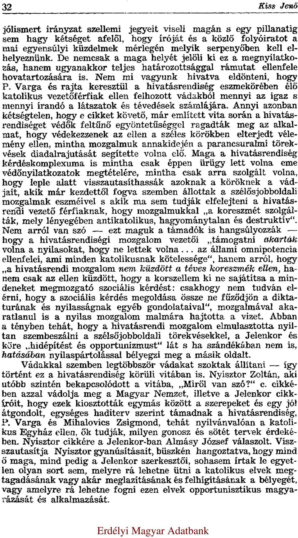 Varga és rajta keresztül a hivatásrendiség eszmekörében élő katolikus vezetőférfiak ellen felhozott vádakból mennyi az igaz s mennyi írandó a látszatok és tévedések számlájára.