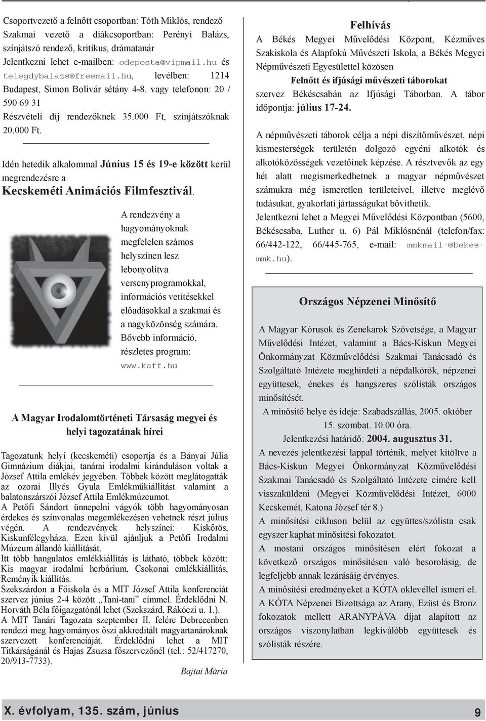 vagy te lefonon: 20 / 59 0 69 31 R és zvéte li díj re nde zők ne k 35.000 Ft,