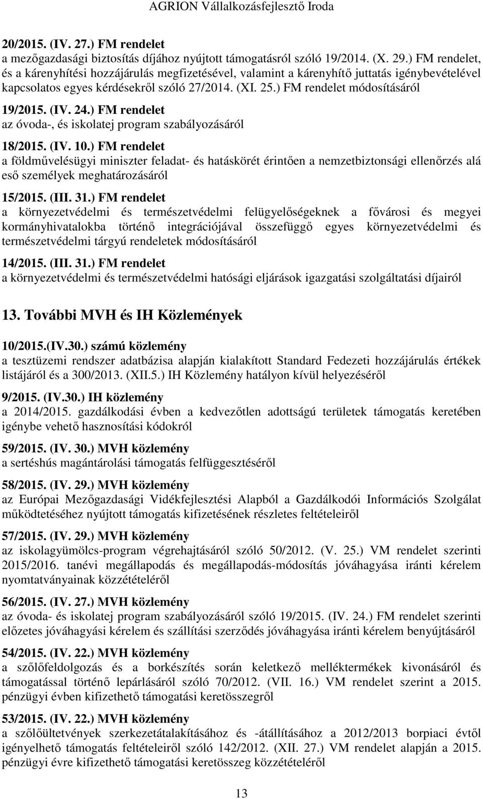 (IV. 24.) FM rendelet az óvoda-, és iskolatej program szabályozásáról 18/2015. (IV. 10.