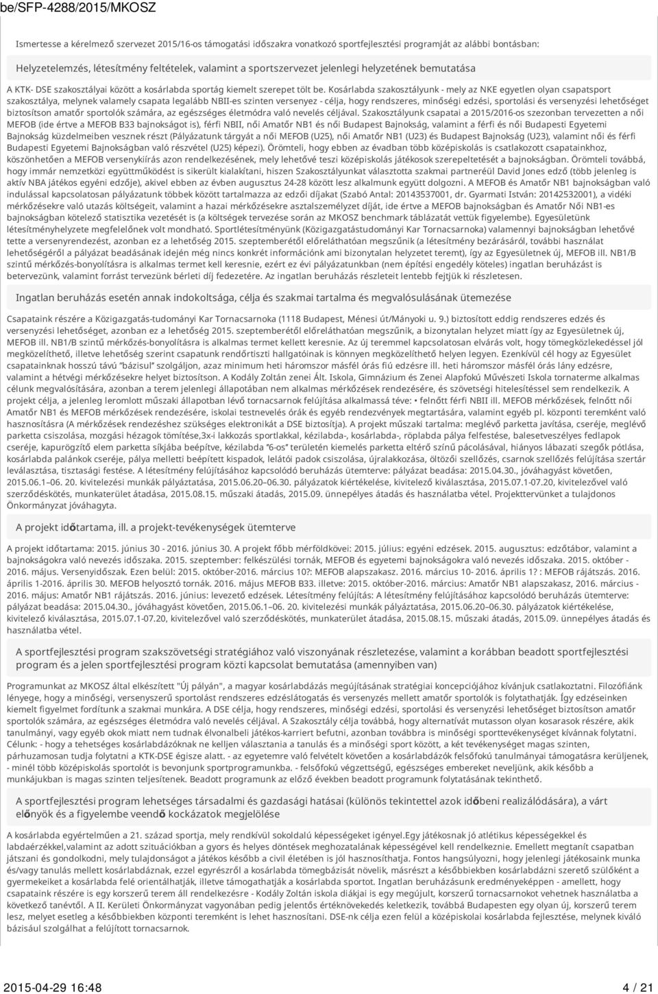 Kosárlabda szakosztályunk - mely az NKE egyetlen olyan csapatsport szakosztálya, melynek valamely csapata legalább NBII-es szinten versenyez - célja, hogy rendszeres, minőségi edzési, sportolási és