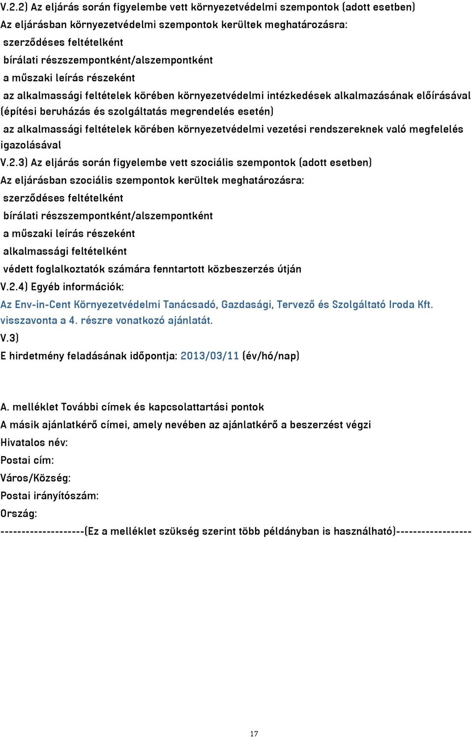 esetén) az alkalmassági feltételek körében környezetvédelmi vezetési rendszereknek való megfelelés igazolásával V.2.