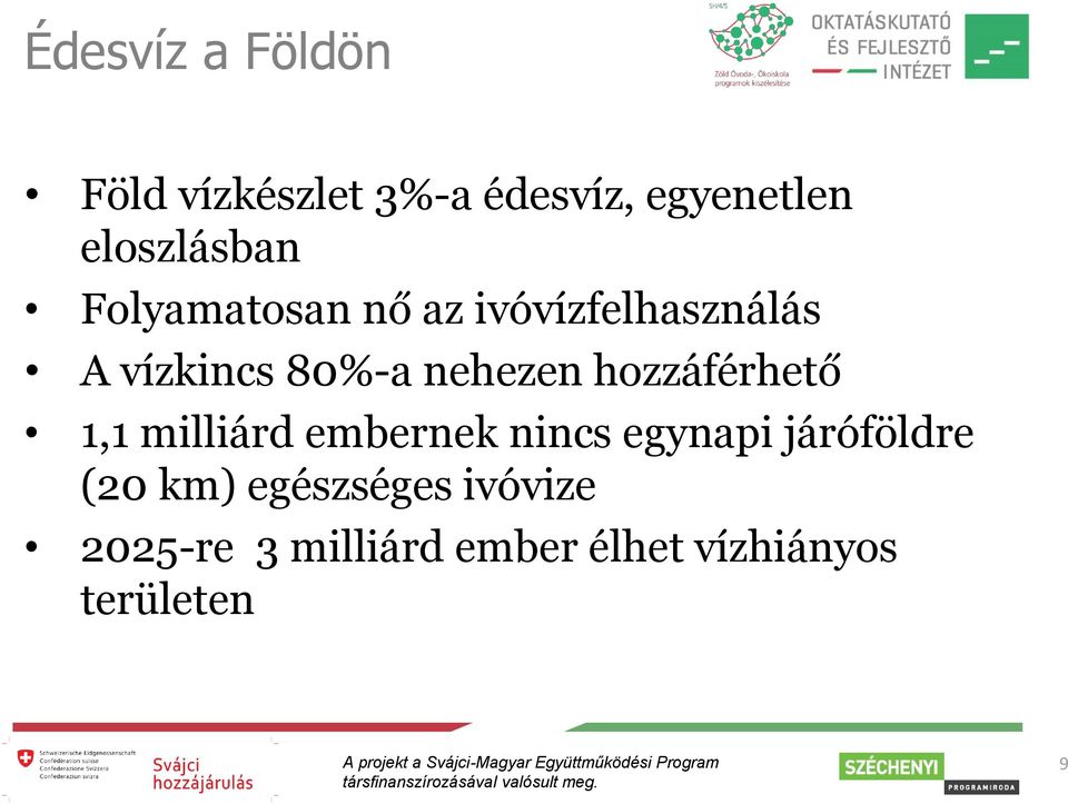 nehezen hozzáférhető 1,1 milliárd embernek nincs egynapi járóföldre