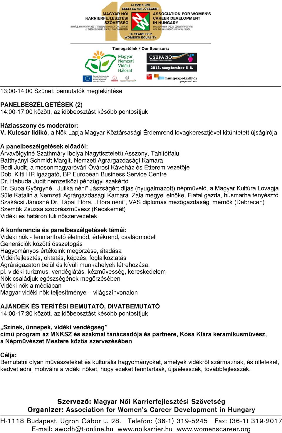 Batthyányi Schmidt Margit, Nemzeti Agrárgazdasági Kamara Bedi Judit, a mosonmagyaróvári Óvárosi Kávéház és Étterem vezetője Dobi Kitti HR igazgató, BP European Business Service Centre Dr.