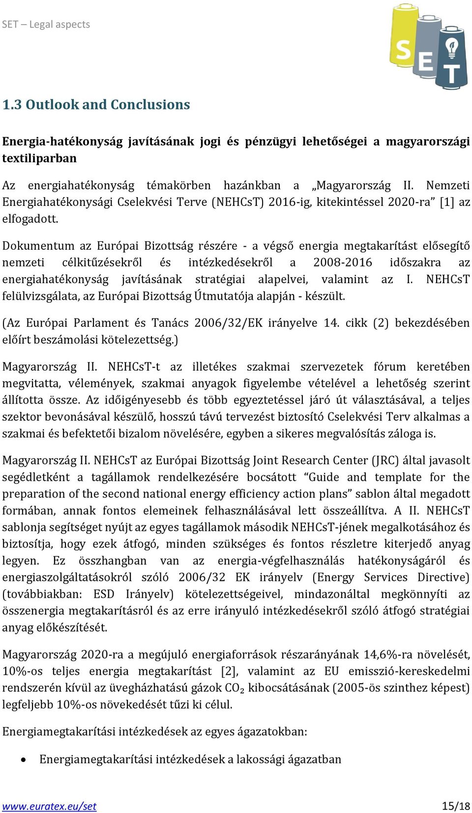 Dokumentum az Európai Bizottság részére - a végső energia megtakarítást elősegítő nemzeti célkitűzésekről és intézkedésekről a 2008-2016 időszakra az energiahatékonyság javításának stratégiai