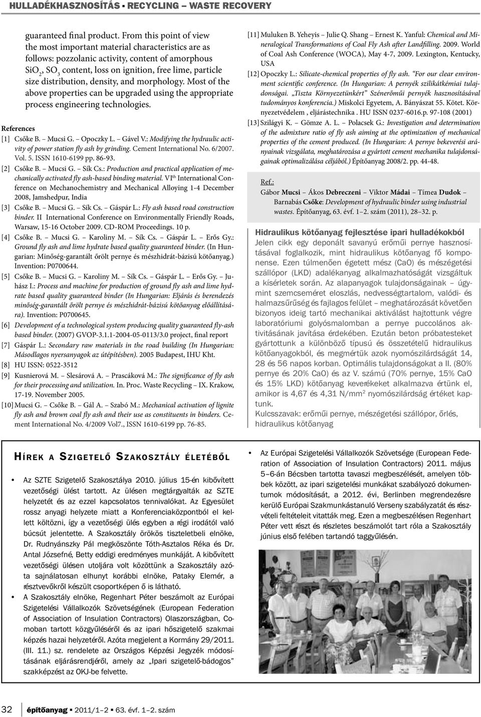 density, and morphology. Most of the above properties can be upgraded using the appropriate process engineering technologies. References [1] Csőke B. Mucsi G. Opoczky L. Gável V.