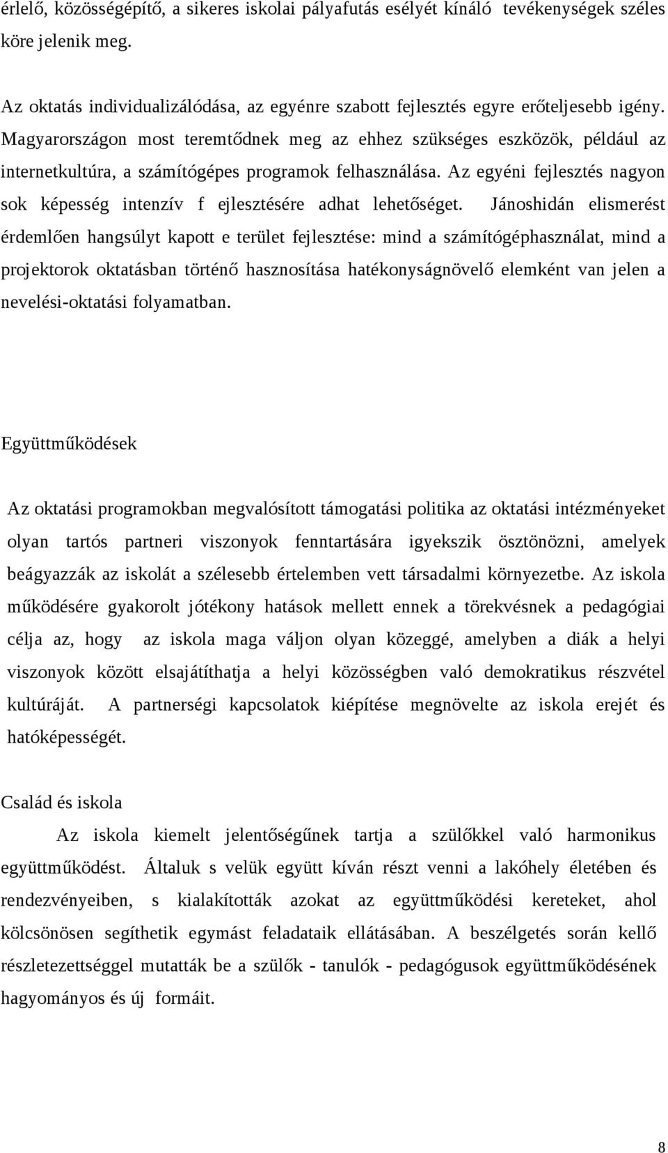 Az egyéni fejlesztés nagyon sok képesség intenzív f ejlesztésére adhat lehetőséget.