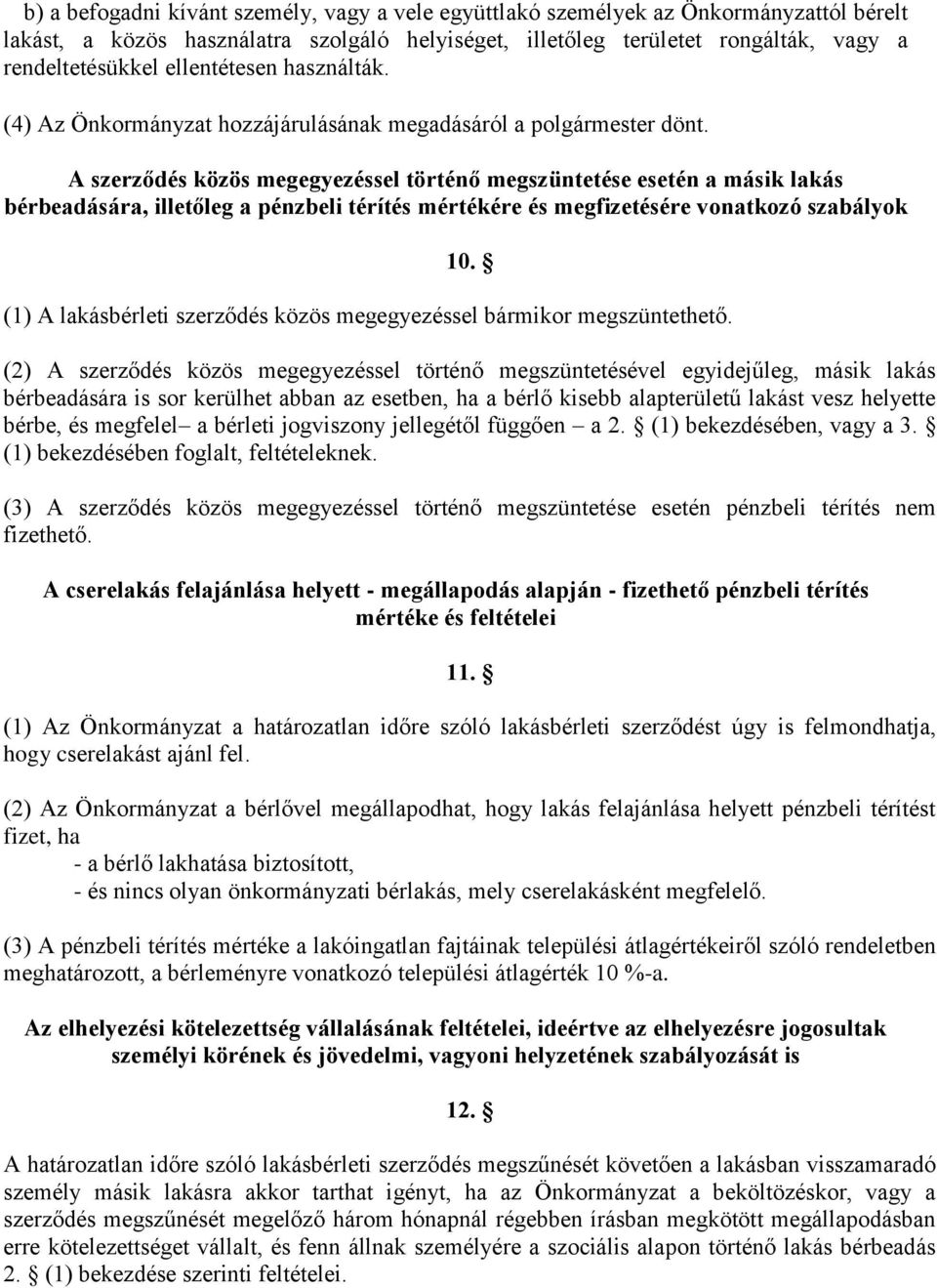 A szerződés közös megegyezéssel történő megszüntetése esetén a másik lakás bérbeadására, illetőleg a pénzbeli térítés mértékére és megfizetésére vonatkozó szabályok 10.