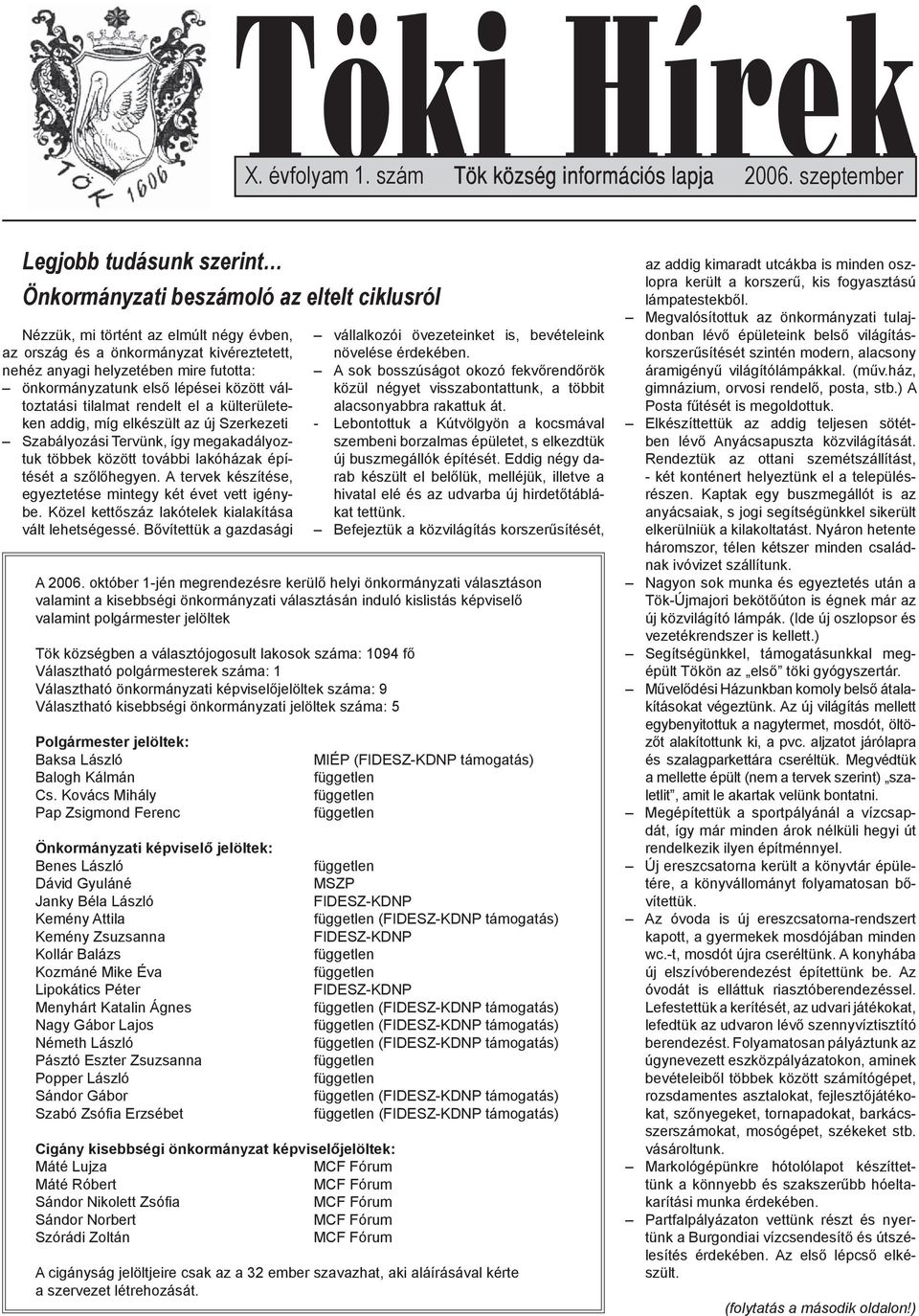 futotta: önkormányzatunk első lépései között változtatási tilalmat rendelt el a külterületeken addig, míg elkészült az új Szerkezeti Szabályozási Tervünk, így megakadályoztuk többek között további