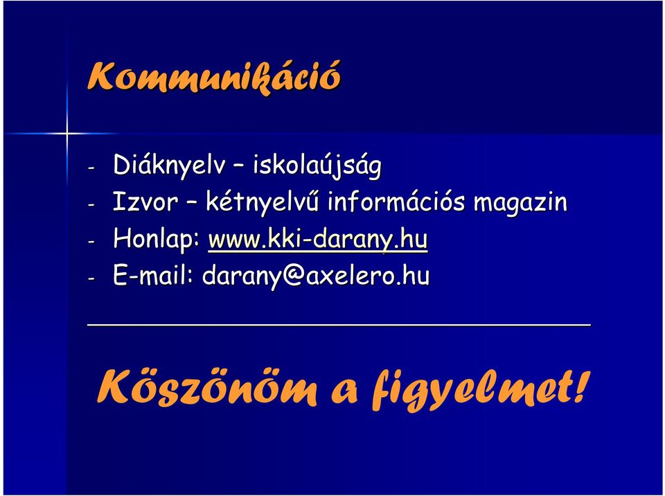 - Honlap: www.kki-darany.