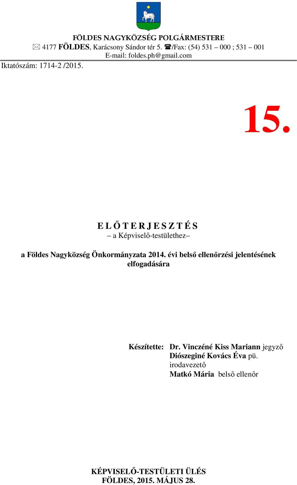 E LŐTERJESZTÉS a Képviselő-testülethez a Földes Nagyközség Önkormányzata 2014.