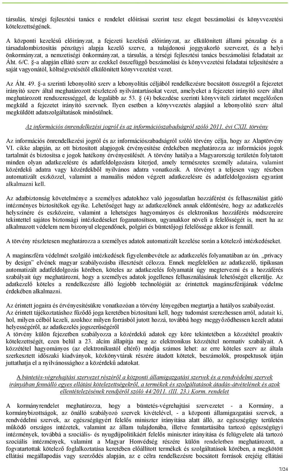 helyi önkormányzat, a nemzetiségi önkormányzat, a társulás, a térségi fejlesztési tanács beszámolási feladatait az Áht. 6/C.