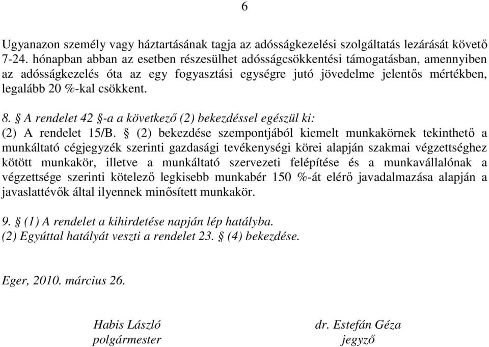 A rendelet 42 -a a következő (2) bekezdéssel egészül ki: (2) A rendelet 15/B.