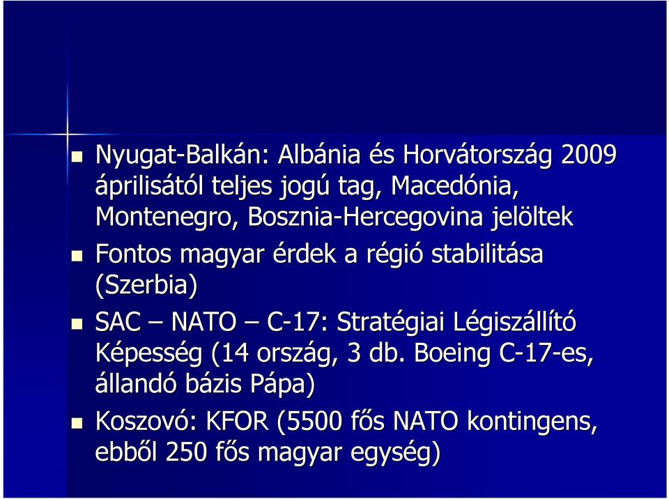 stabilitása sa (Szerbia) SAC NATO C-17: Stratégiai Légiszállító Képesség g (14 ország, 3 db.