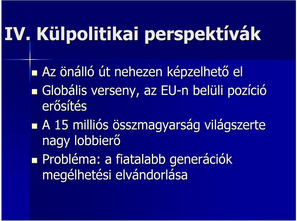 erősítés A 15 milliós összmagyarság világszerte nagy lobbierő