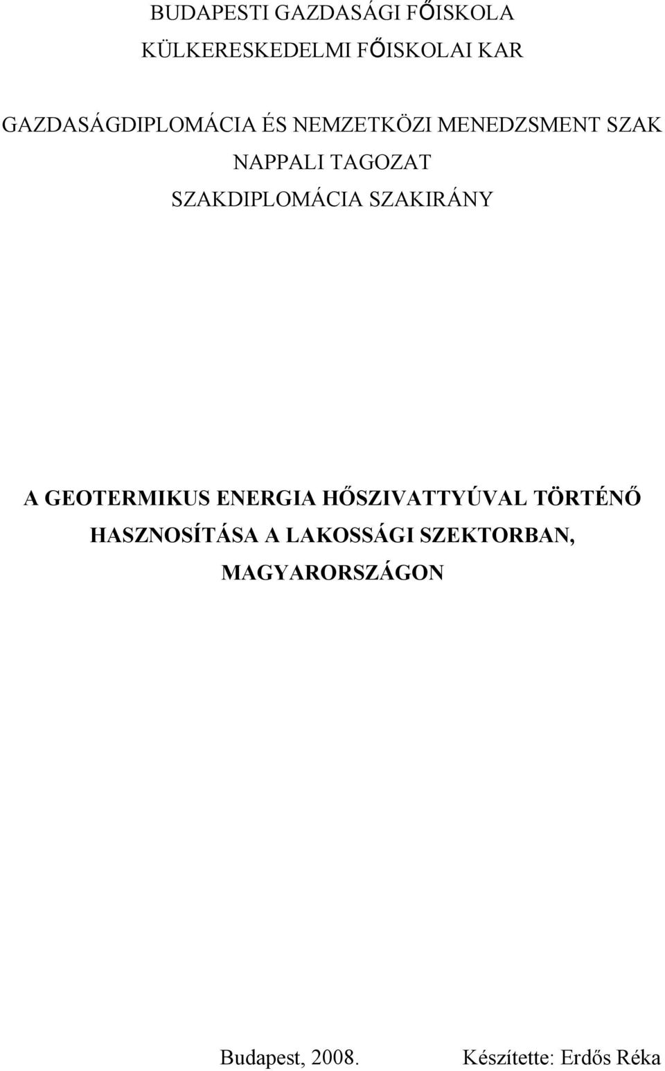 SZAKDIPLOMÁCIA SZAKIRÁNY A GEOTERMIKUS ENERGIA HŐSZIVATTYÚVAL TÖRTÉNŐ