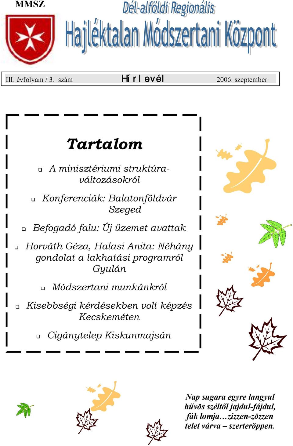 Új üzemet avattak Horváth Géza, Halasi Anita: Néhány gondolat a lakhatási programról Gyulán Módszertani