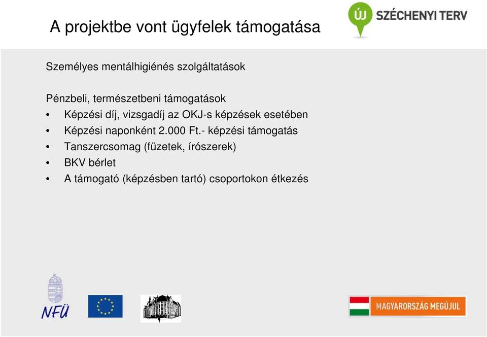 az OKJ-s képzések esetében Képzési naponként 2.000 Ft.