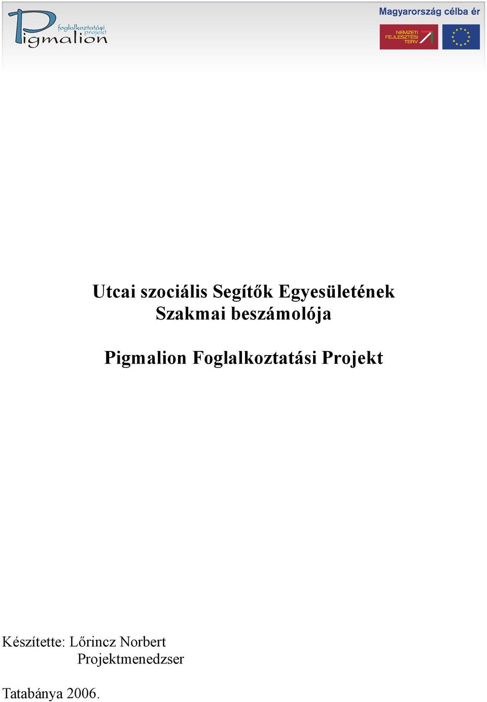 Foglalkoztatási Projekt Készítette: