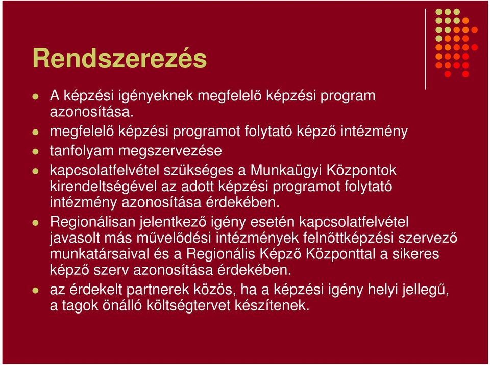 adott képzési programot folytató intézmény azonosítása érdekében.