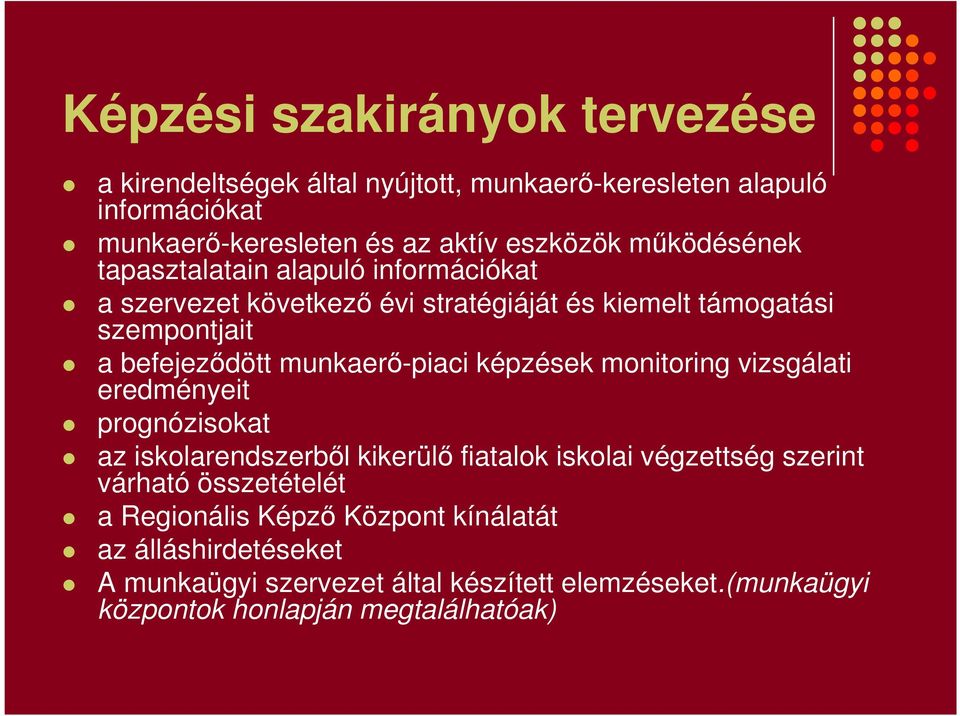 munkaerő-piaci képzések monitoring vizsgálati eredményeit prognózisokat az iskolarendszerből kikerülő fiatalok iskolai végzettség szerint várható