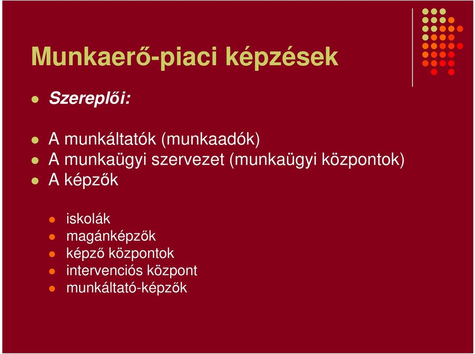 (munkaügyi központok) A képzők iskolák