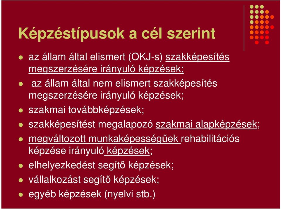 továbbképzések; szakképesítést megalapozó szakmai alapképzések; megváltozott munkaképességűek