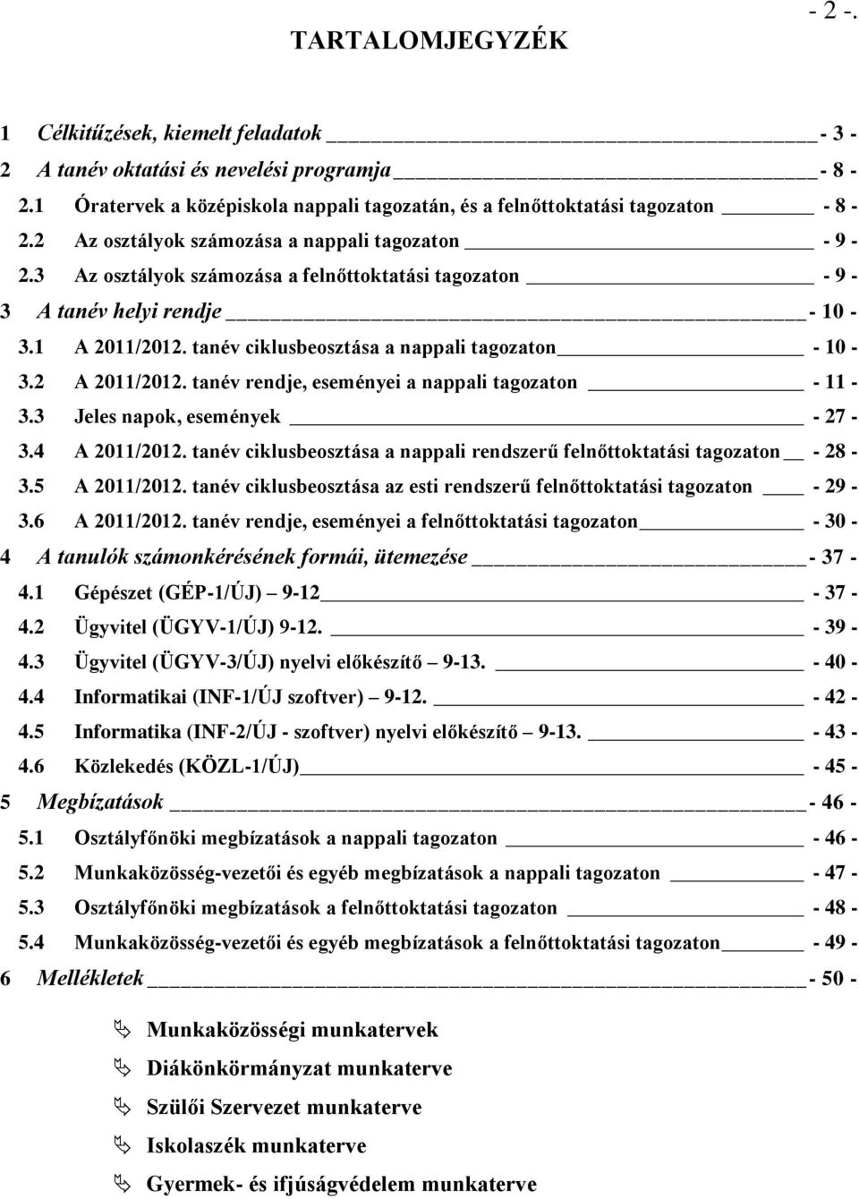 tanév ciklusbeosztása a nappali tagozaton - 10-3.2 A 2011/2012. tanév rendje, eseményei a nappali tagozaton - 11-3.3 Jeles napok, események - 27-3.4 A 2011/2012.